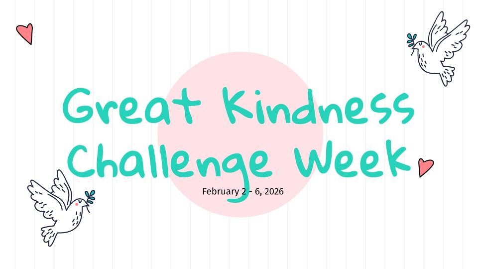 Great Kindess Challenge Week (February 2-6)
